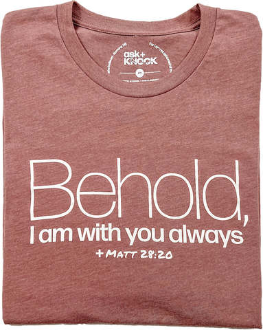 Behold, I am with you always Tee